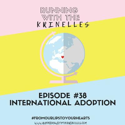 Episode 38 - International Adoption w/ Celeste