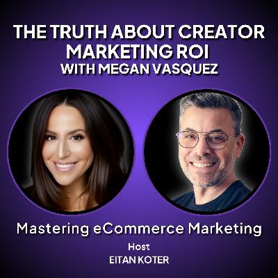 200. The Truth About Creator Marketing ROI with Megan Vasquez