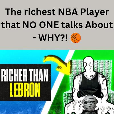 S6 Ep3: The richest NBA Player that NO ONE talks About - WHY?! 🏀