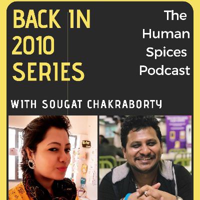 Back In 2010 - Sougat, The Unplanned Writer - Part 1