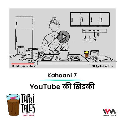 Ep. 07: YouTube की खिडकी