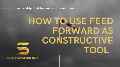 How to Use Feed Forward as Constructive Tool How to Use Feed Forward as Constructive Tool