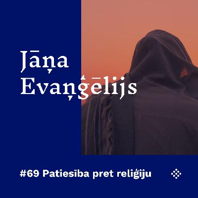 #69 Patiesība pret reliģiju #69 Patiesība pret reliģiju