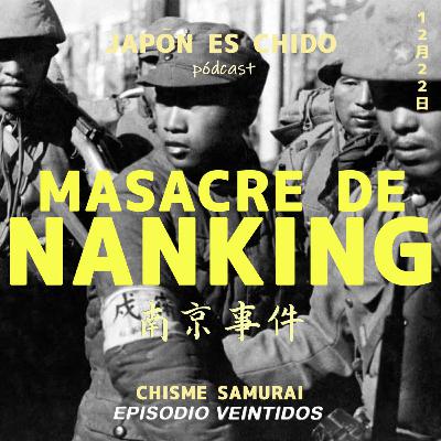 Chisme samurai | Ep.22 - MASACRE DE NANKING