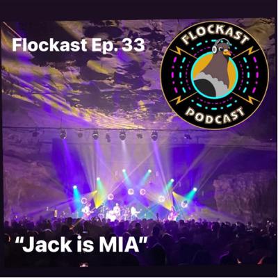 Flockast Ep. 33: Jack is MIA