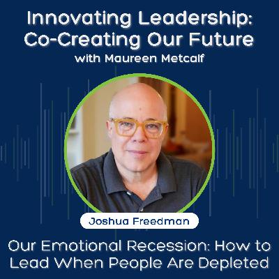 S11 Ep23: Our Emotional Recession: How to Lead When People Are Depleted