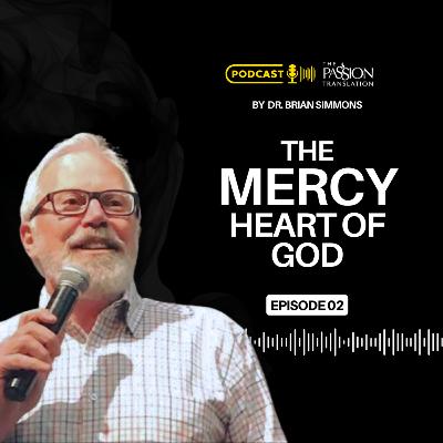 Episode 2: The Mercy Heart of God Episode 2: The Mercy Heart of God