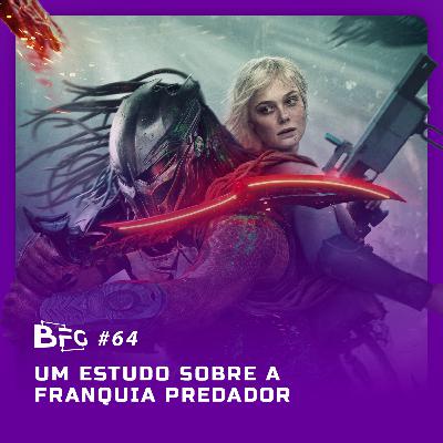 BFG #64 - Um estudo sobre a franquia Predador