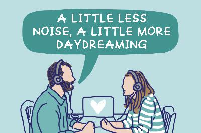 Episode 20: A Little Less Noise, A Little More Daydreaming