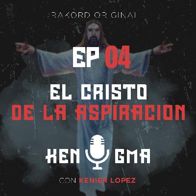 EP 04- El Cristo De La Aspiración EP 04- El Cristo De La Aspiración