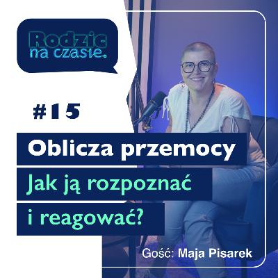 #15 Oblicza przemocy - jak ją rozpoznać i reagować?