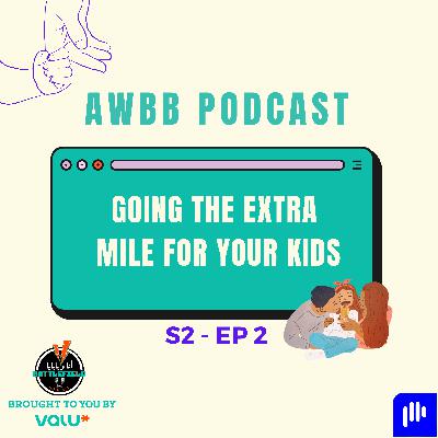 S2 E2 - Going the Extra Mile for Your Kids - التضحية عشان أولادنا