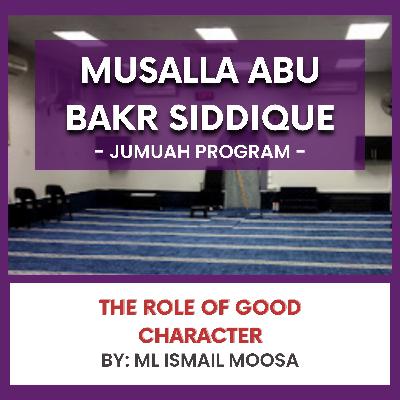 The Role of Good Character by Ml Ismail Moosa