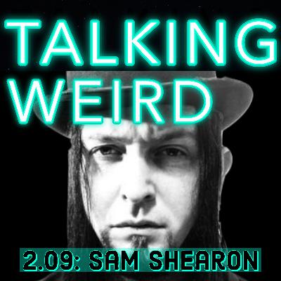 Mister Sam Shearon talks Dark Art, UFOs, Ghosts, Cryptozoology