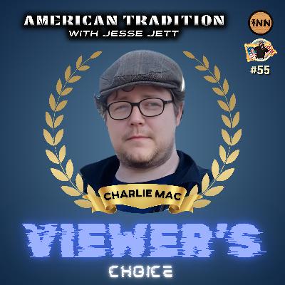 Viewer’s Choice: Charlie Mac | American Tradition w/ Jesse Jett #55 @jesse_jett @GetIndieNews