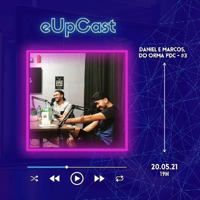 eUpCast #3 - Marcos e Daniel - Apresentadores do Orma Podcast