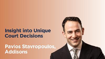 Insights into Unique Court Decisions, with Pavlos Stavropoulos, Senior disputes and insolvency solicitor at Addisons Insights into Unique Court Decisions, with Pavlos Stavropoulos, Senior disputes and insolvency solicitor at Addisons