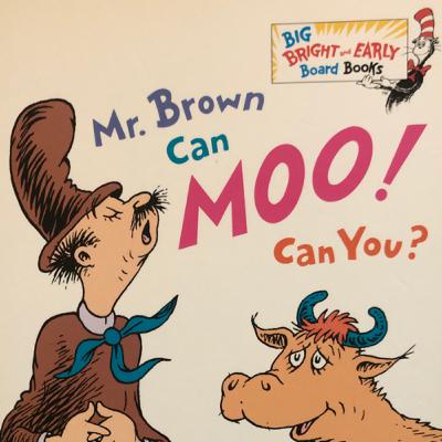 Mr. Brown Can MOO! Can You? Dr. Seuss’s Book of Wonderful Noises