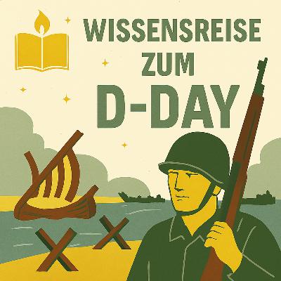 Wissensreise zum D-Day - Schicksalstag in Europa