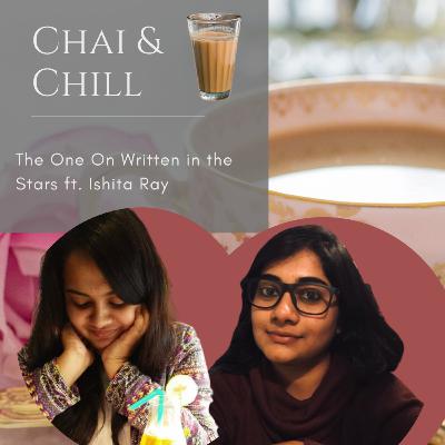 Chai & Chill | S01E12 | The One On Written in the Stars ft. Ishita Ray Chai & Chill | S01E12 | The One On Written in the Stars ft. Ishita Ray