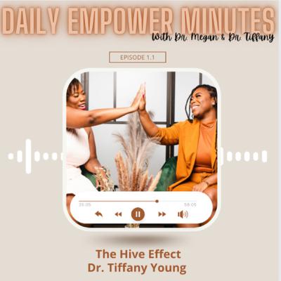 Episode 1.1 Daily Empower Minute: The Hive Effect