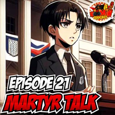 Episode 21 | Martyr Talk Feat. BurnTheWeeb & Mrs.Sotaru16 Episode 21 | Martyr Talk Feat. BurnTheWeeb & Mrs.Sotaru16