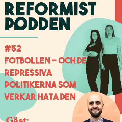 #52 - Fotbollen och de repressiva politikerna som verkar hata den