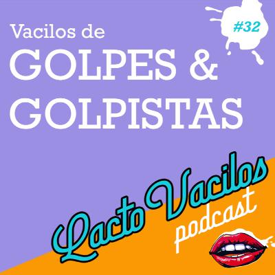 #32 - Vacilos de Golpes & Golpistas