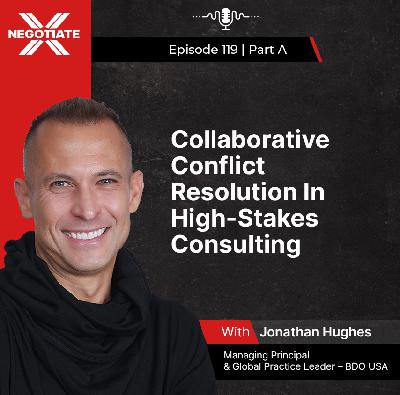 119 A: Collaborative Conflict Resolution In High-Stakes Consulting | With Jonathan Hughes