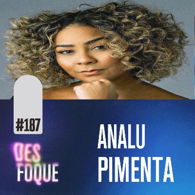#187 ANALU PIMENTA (Dubladora da Rumi em Guerreiras do K-Pop) - Desfoque Podcast