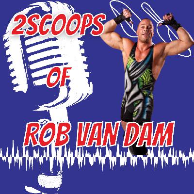 2Scoops of Rob Van Dam 2Scoops of Rob Van Dam