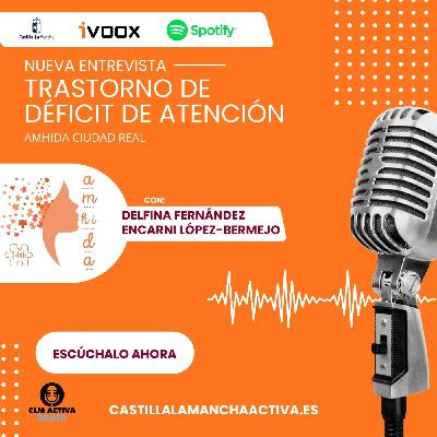 ENTREVISTA CLM ACTIVA   SOBRE EL TRASTORNO DEL DÉFICIT DE ATENCIÓN