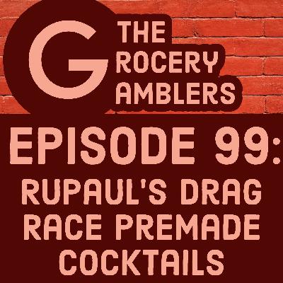 Episode 99: Rupaul's Drag Race Premade Cocktails (& Malort) with Bum Wine Bob Episode 99: Rupaul's Drag Race Premade Cocktails (& Malort) with Bum Wine Bob