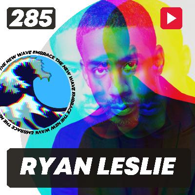 285: Grammy Nominated Singer, Producer & Tech Entrepreneur Ryan Leslie: Insider to Outsider & Back Again - Leveraging Tech, Environment & Connections