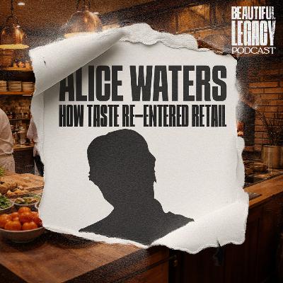 Alice Waters - How Taste Re-Entered Retail