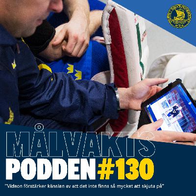 Målvaktspodden #130 "Videon förstärker känslan"