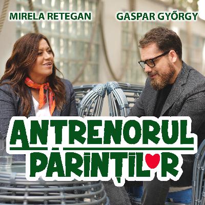 Despre iubire și cum o putem aduce în viața noastră #57 Mirela Retegan - Antrenorul părinților