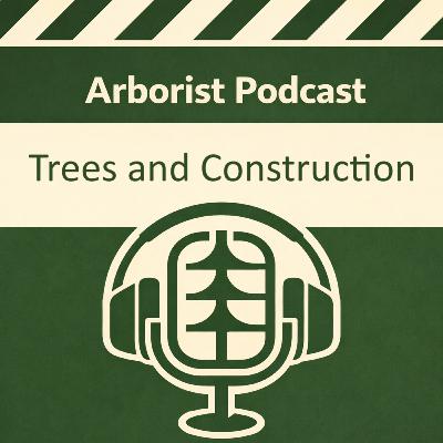 Trees & Construction ISA Arborist Must Know
