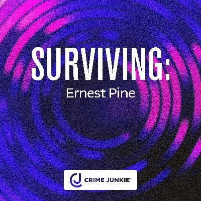 SURVIVING: Ernest Pine SURVIVING: Ernest Pine