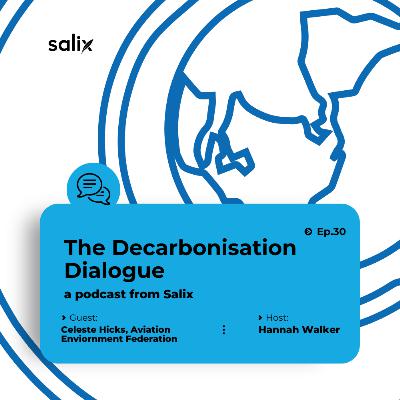 The Decarbonisation Dialogue Episode 30 feat. Celeste Hicks