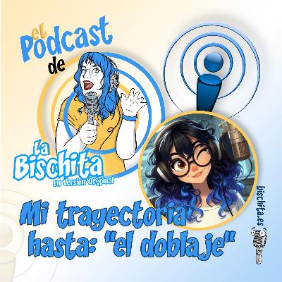 07. Mi trayectoria hasta: "El Doblaje"🎧🎙️ 07. Mi trayectoria hasta: "El Doblaje"🎧🎙️
