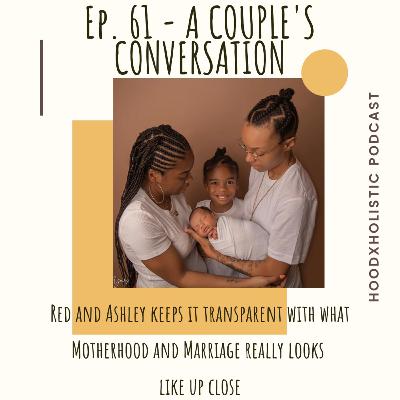 Episode 61: A Couple's Conversation, Motherhood and Marriage w/ 2momculture