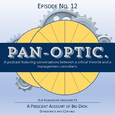 #12 - A Prescient Account of Big Data: Democracy and Control #12 - A Prescient Account of Big Data: Democracy and Control