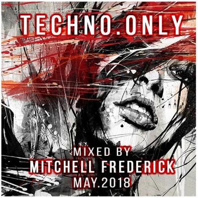 Mitchell Frederick - Techno.Only May 2018