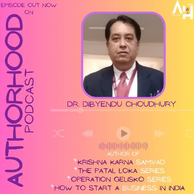 Dr. Dibyendu Choudhury✍️ ऑन The AuthorHood Podcast🎙️