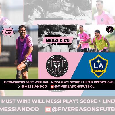 Messi & Co | Inter Miami vs LA Galaxy Must-Win? 🔥 Will Messi Play? 🔟 Score & Lineup Predictions 💯