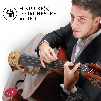 Histoire d'orchestre -  Acte II - Épisode 3 : Histoires de solos inoubliables
