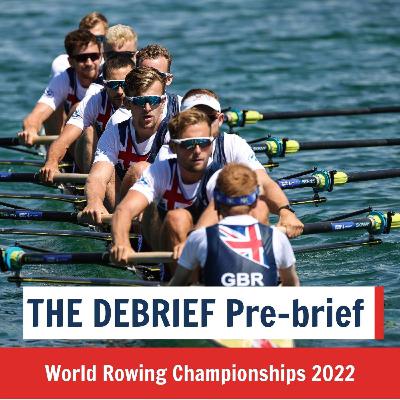 The Debrief Pre-brief: World Rowing Championships 2022