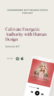 407: Cultivate Energetic Authority with Human Design