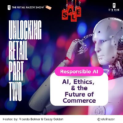 Unlocking Retail: AI, Ethics, and the Future of Commerce